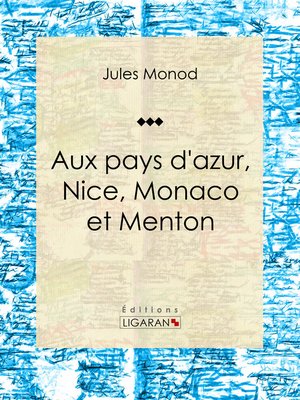 cover image of Aux pays d'azur, Nice, Monaco et Menton